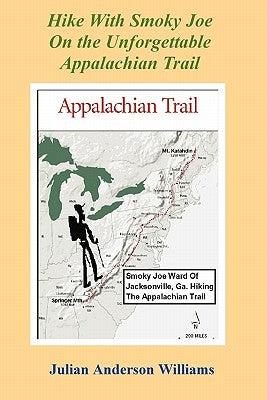 Hike with Smoky Joe on the Unforgettable Appalachian Trail by Williams, Julian Anderson