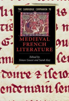 The Cambridge Companion to Medieval French Literature by Gaunt, Simon