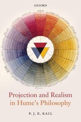 Projection and Realism in Hume's Philosophy by Kail, P. J. E.