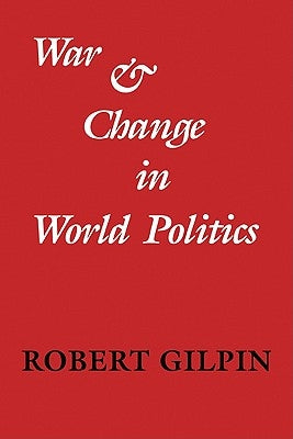 War and Change in World Politics by Gilpin, Robert