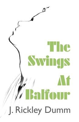 The Swings At Balfour by Dumm, J. Rickley