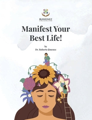 Manifest Your Best Life! by Jimenez, Roberto