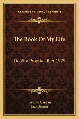 The Book of My Life: de Vita Propria Liber 1929 by Cardan, Jerome