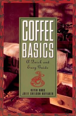 Coffee Basics: A Quick and Easy Guide by Huffaker, Julie S.