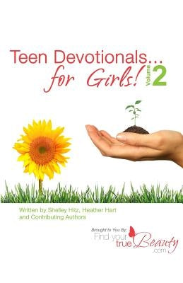 Teen Devotionals...for Girls! Volume 2 by Hart, Heather