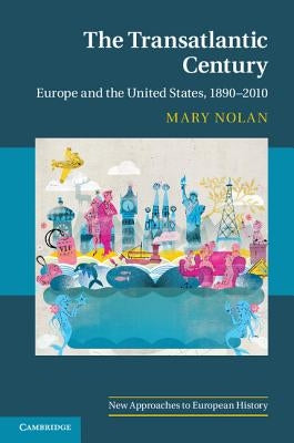 The Transatlantic Century by Nolan, Mary