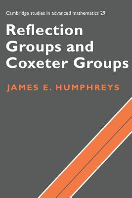 Reflection Groups and Coxeter Group by Humphreys, James E.