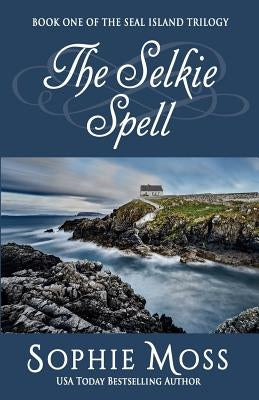 The Selkie Spell by Moss, Sophie