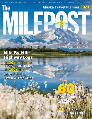 The Milepost 2021: Alaska Travel Planner by Reeves, Serine Marie