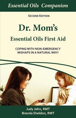 Dr. Mom's Essential Oils First Aid by Jehn, Judy