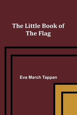 The Little Book of the Flag by March Tappan, Eva