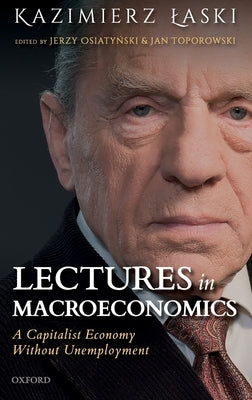 Lectures in Macroeconomics: A Capitalist Economy Without Unemployment by Laski, Kazimierz