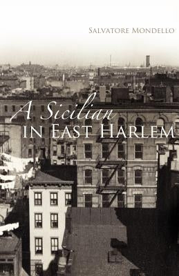 A Sicilian in East Harlem by Mondello, Salvatore
