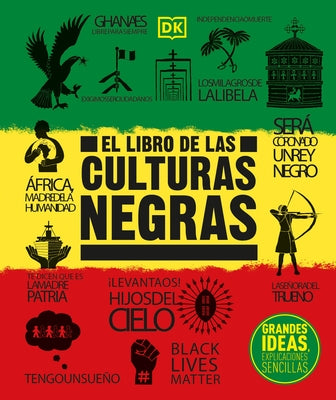 El Libro de Las Culturas Negras: Grandes Ideas, Explicaciones Sencillas by DK