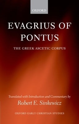 Evagrius of Pontus: The Greek Ascetic Corpus by Sinkewicz, Robert E.