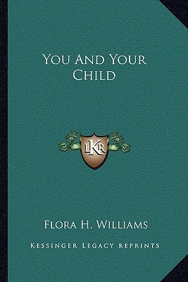 You and Your Child by Williams, Flora H.