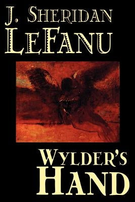 Wylder's Hand by J. Sheridan LeFanu, Fiction, Literary by Le Fanu, J. Sheridan