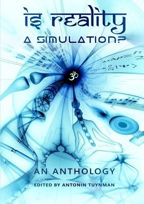 Is Reality a Simulation? by Tuynman, Antonin