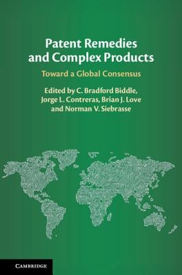 Patent Remedies and Complex Products: Toward a Global Consensus by Biddle, C. Bradford