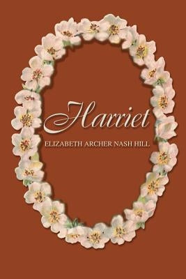 Harriet by Hill, Elizabeth Archer Nash