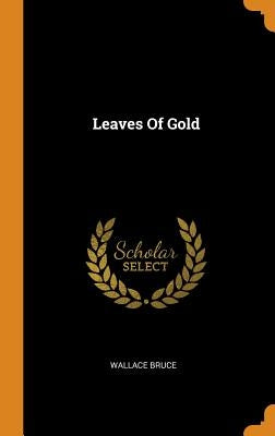 Leaves Of Gold by Bruce, Wallace