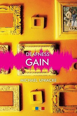 Deafness Gain by Uniacke, Michael