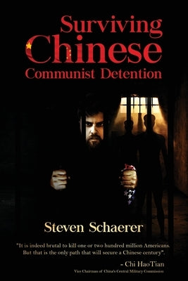 Surviving Chinese Communist Detention by Schaerer, Steven