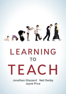 Learning to Teach by Glazzard, Jonathan