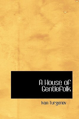 A House of Gentlefolk by Turgenev, Ivan Sergeevich