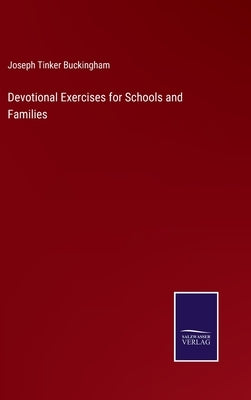 Devotional Exercises for Schools and Families by Buckingham, Joseph Tinker
