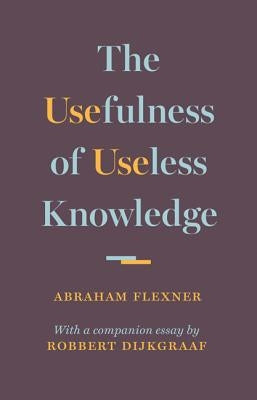 The Usefulness of Useless Knowledge by Flexner, Abraham