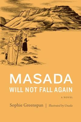 Masada Will Not Fall Again by Greenspan, Sophie