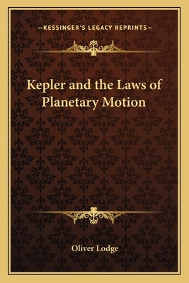 Kepler and the Laws of Planetary Motion by Lodge, Oliver