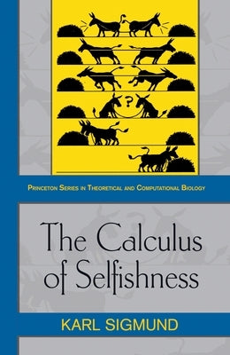 The Calculus of Selfishness by Sigmund, Karl
