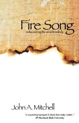 Fire Song: Rediscovering the Ancient Melody by Mitchell, John A.