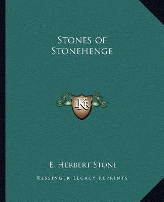 Stones of Stonehenge by Stone, E. Herbert