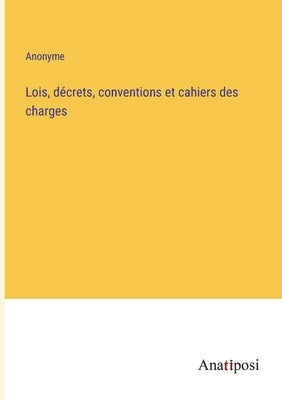 Lois, décrets, conventions et cahiers des charges by Anonyme