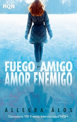 Fuego amigo, amor enemigo by Álos, Allegra