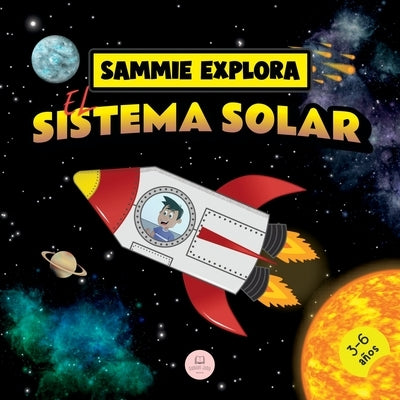 Sammie Explora el Sistema Solar: Cuento de aventura espacial para aprender sobre los planetas by John, Samuel