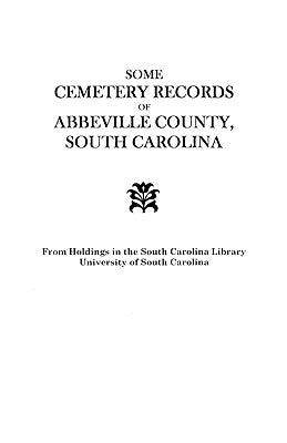 Some Cemetery Records of Abbeville County, South Carolina by South Carolina Wpa
