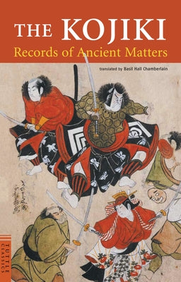 The Kojiki: Records of Ancient Matters by Chamberlain, Basil Hall