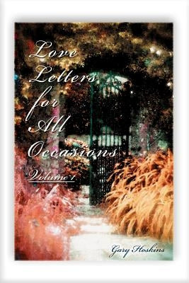Love Letters for All Occasions: Volume 1 by Hoskins, Gary