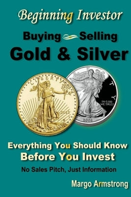 Buying and Selling Gold: A Primer for the Beginning Investor by Armstrong, Margo