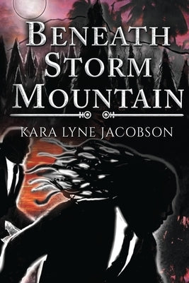 Beneath Storm Mountain by Jacobson, Kara Lyne