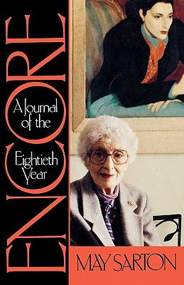 Encore: A Journal of the Eightieth Year by Sarton, May