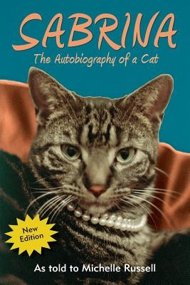 Sabrina the Autobiography of a Cat by Russell, Michelle