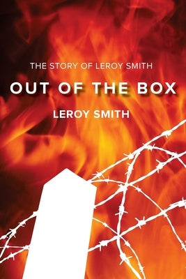 Out of the Box - The Story of Leroy Smith by Smith, Leroy