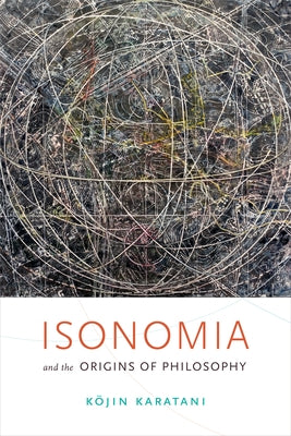 Isonomia and the Origins of Philosophy by Karatani, Kojin