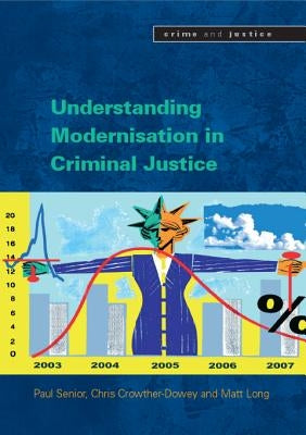 Understanding Modernisation in Criminal Justice by Senior, Paul