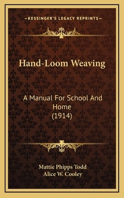 Hand-Loom Weaving: A Manual for School and Home (1914) by Todd, Mattie Phipps